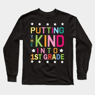 Putting The Kind Into 1st Grade Student Senior Back School Long Sleeve T-Shirt